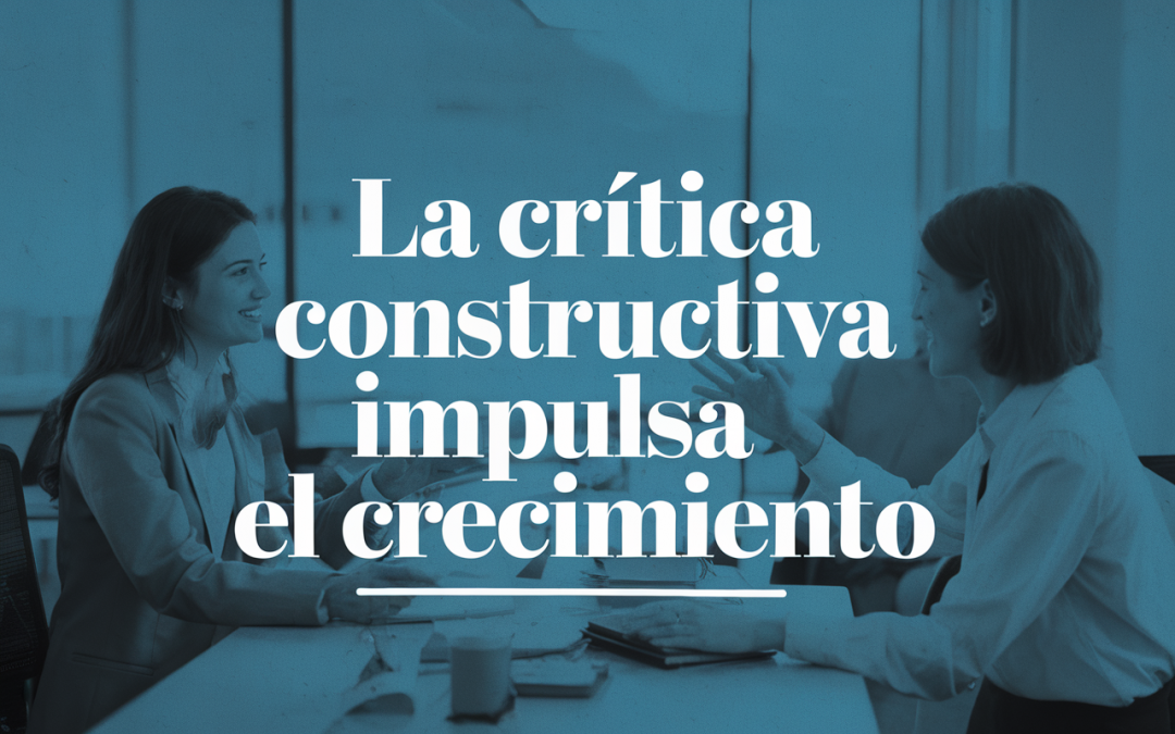 Aprende a Transformar las Críticas en Oportunidades: La Clave para un Entorno Laboral Saludable